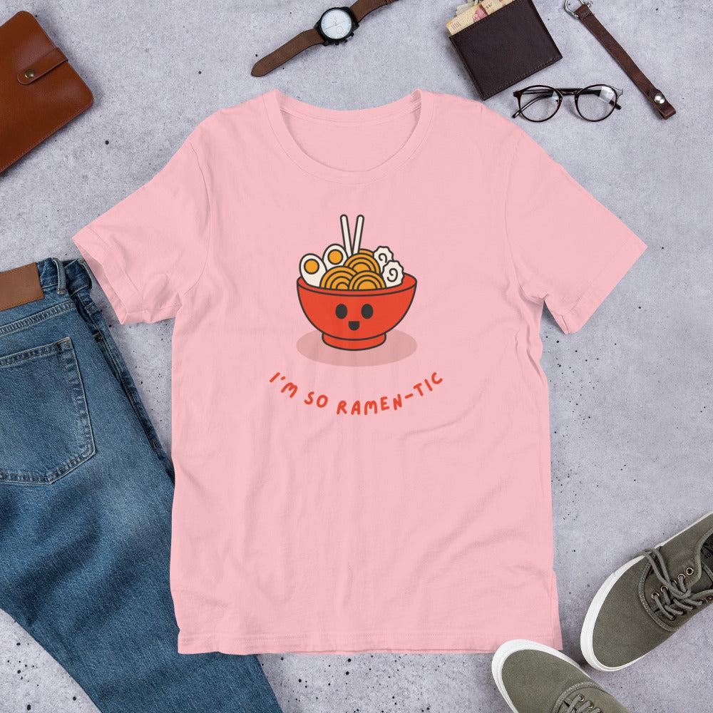 I'm So Ramen-tic Unisex T-Shirt