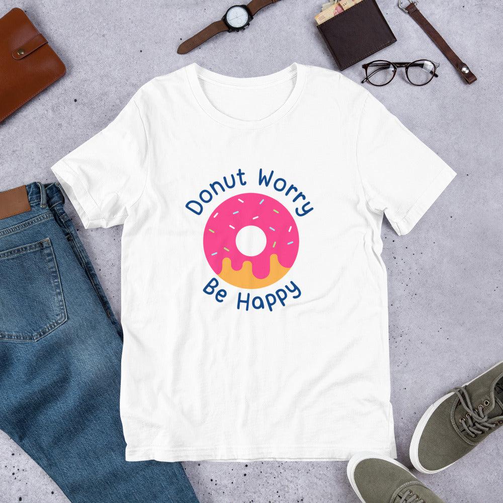 Donut Worry Be Happy Unisex T-Shirt