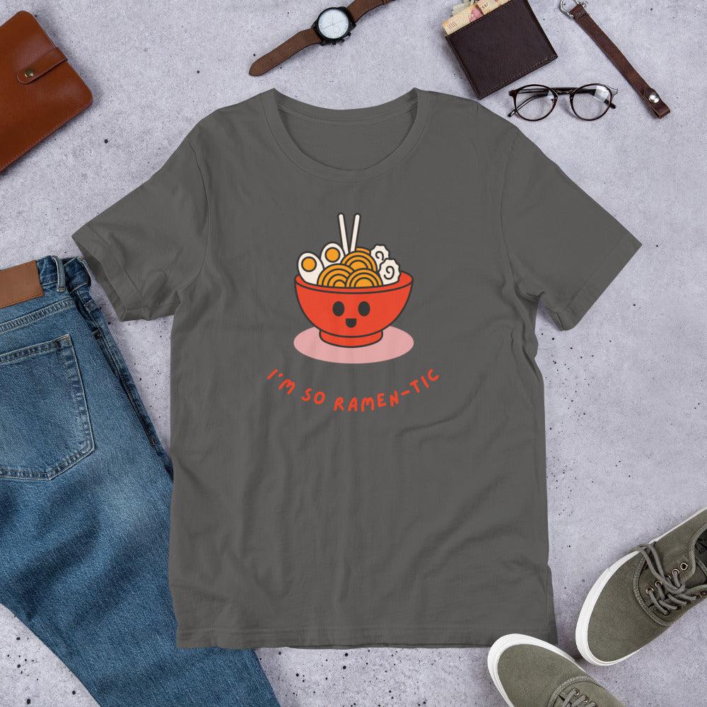 I'm So Ramen-tic Unisex T-Shirt
