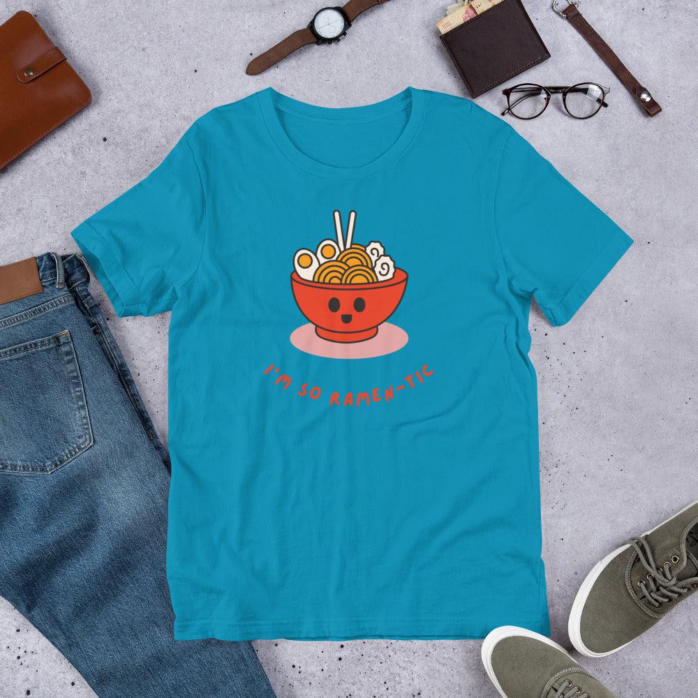 I'm So Ramen-tic Unisex T-Shirt