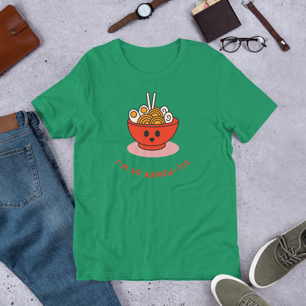I'm So Ramen-tic Unisex T-Shirt
