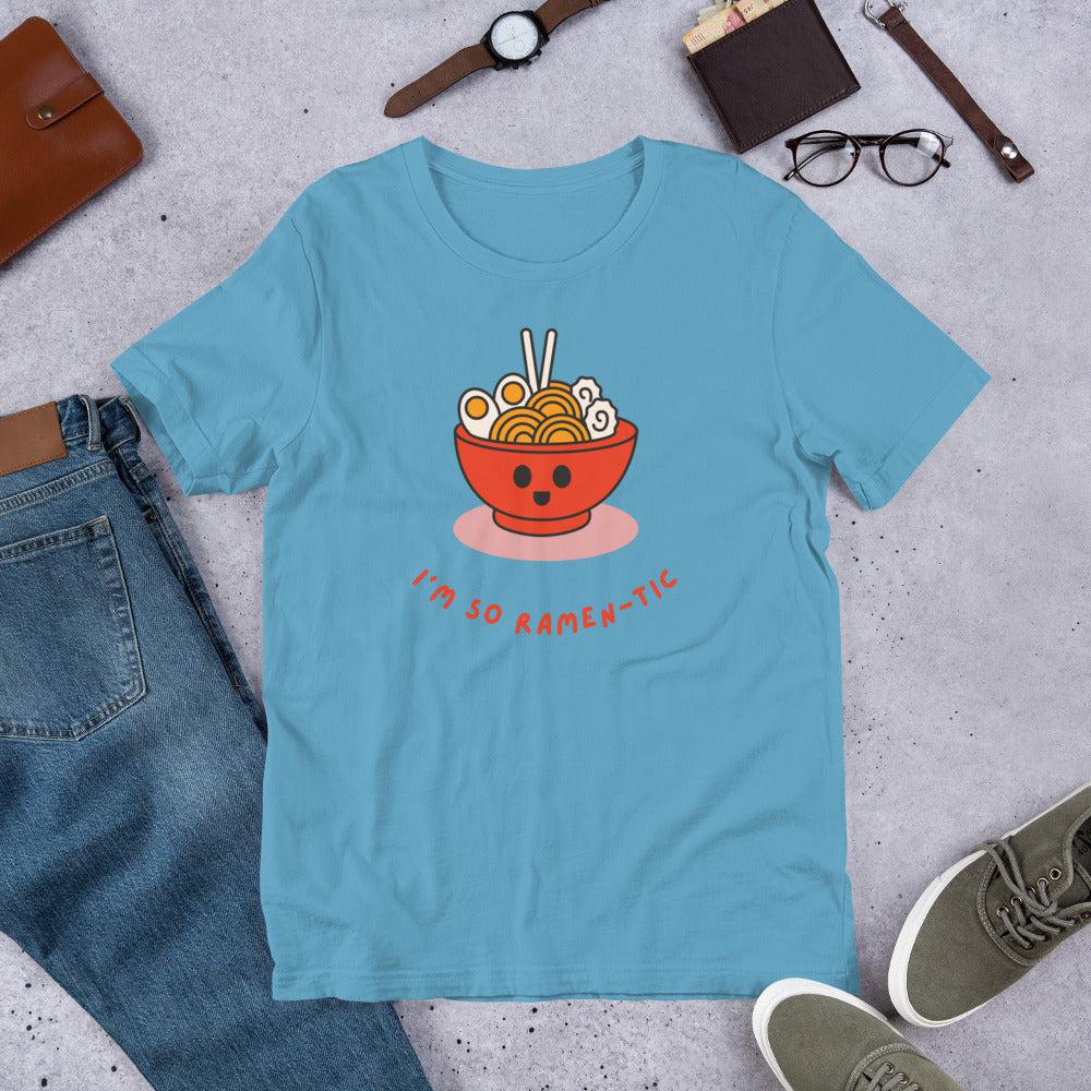 I'm So Ramen-tic Unisex T-Shirt