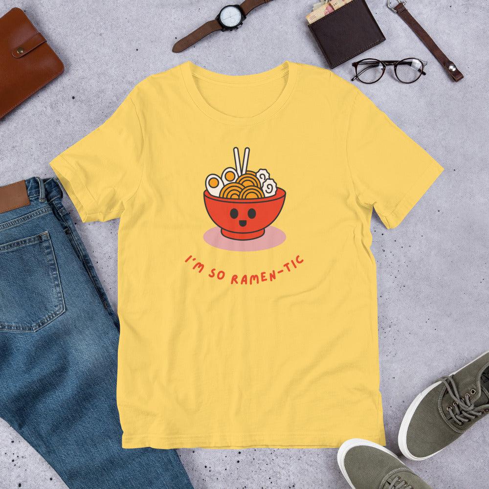 I'm So Ramen-tic Unisex T-Shirt