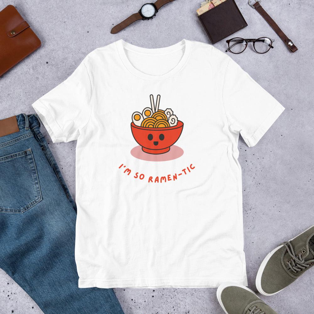 I'm So Ramen-tic Unisex T-Shirt