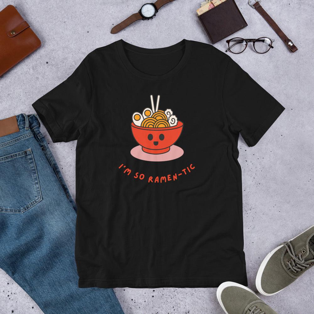 I'm So Ramen-tic Unisex T-Shirt