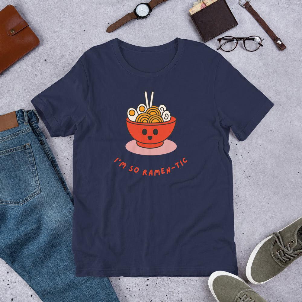 I'm So Ramen-tic Unisex T-Shirt
