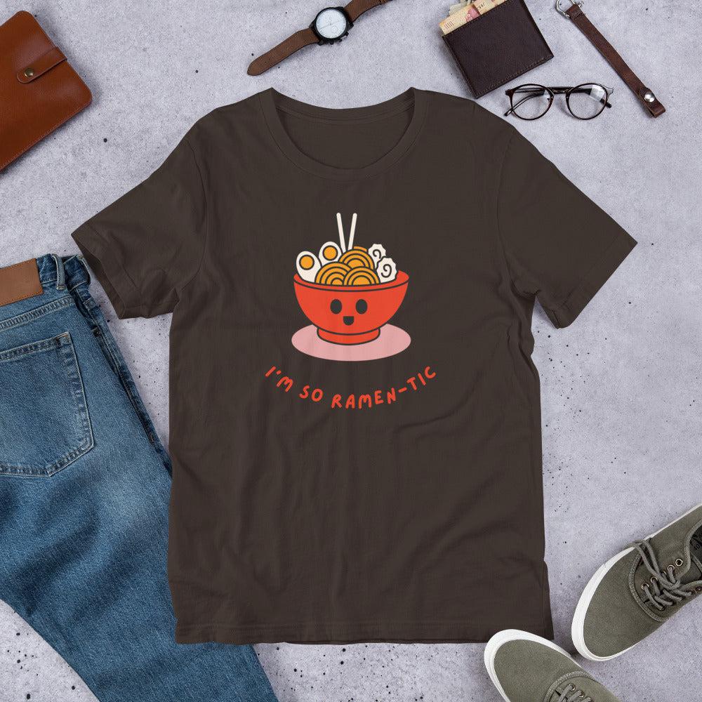 I'm So Ramen-tic Unisex T-Shirt
