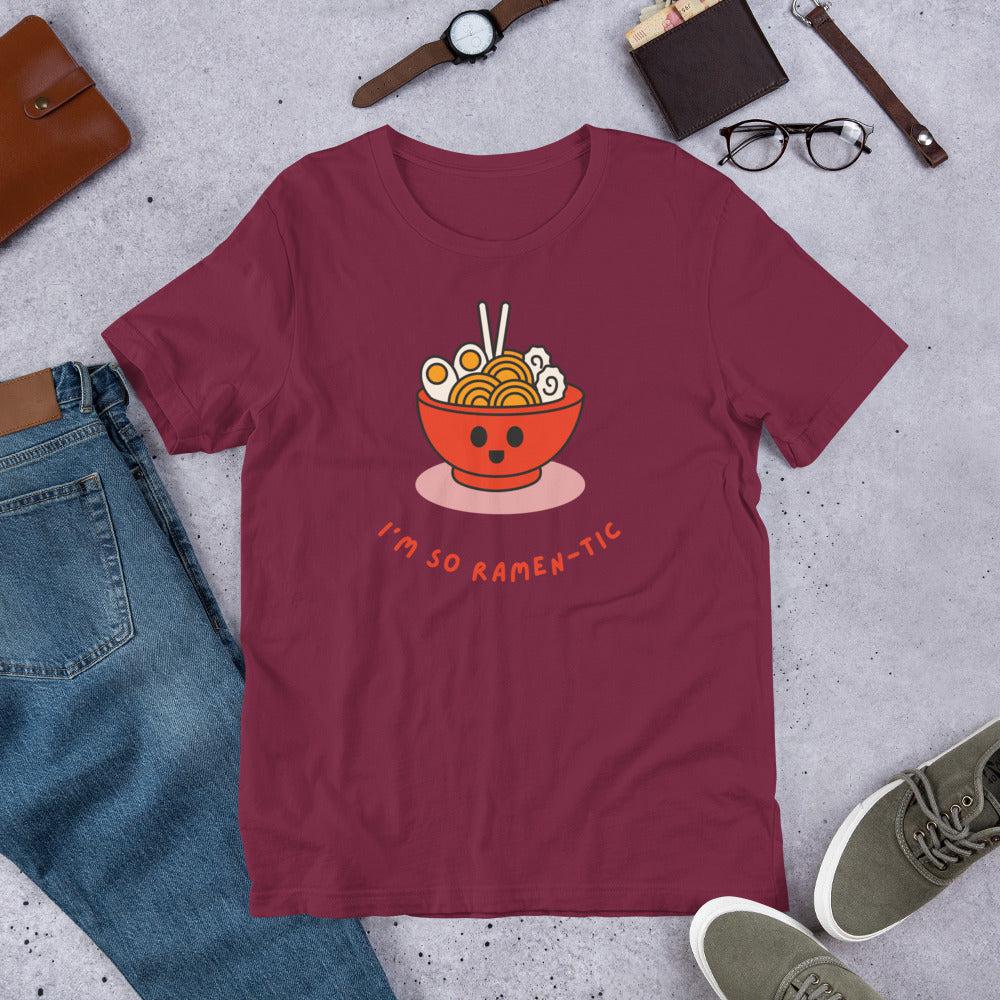 I'm So Ramen-tic Unisex T-Shirt