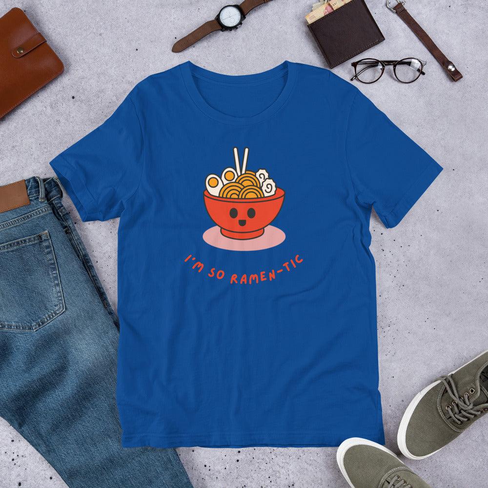 I'm So Ramen-tic Unisex T-Shirt