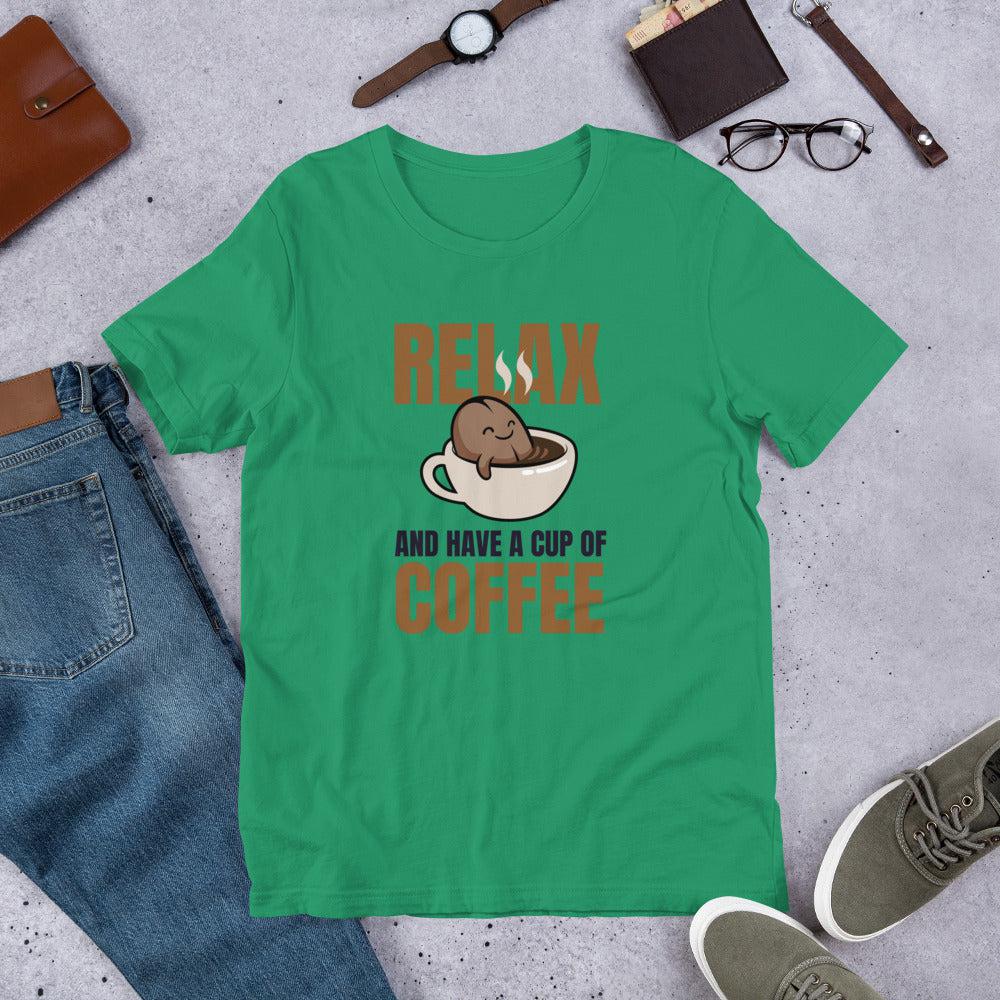 Relax and Have a Cup of Coffee Unisex T-Shirt