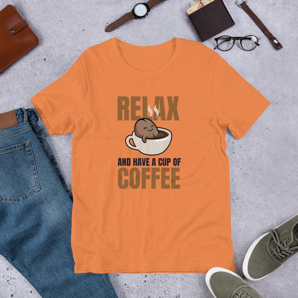 Relax and Have a Cup of Coffee Unisex T-Shirt