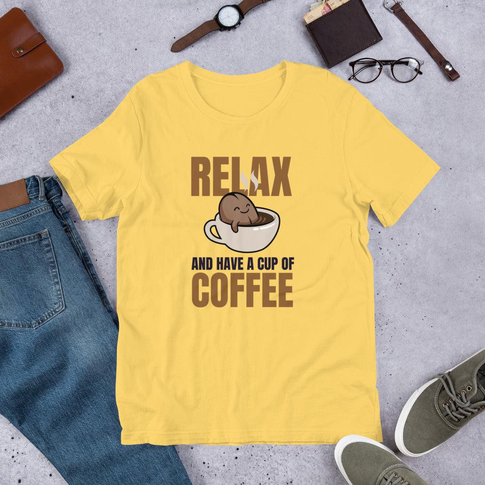 Relax and Have a Cup of Coffee Unisex T-Shirt