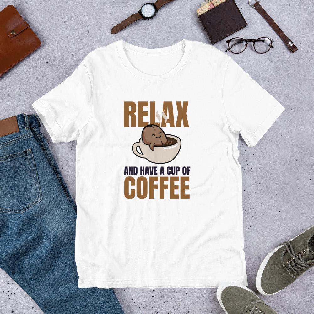 Relax and Have a Cup of Coffee Unisex T-Shirt