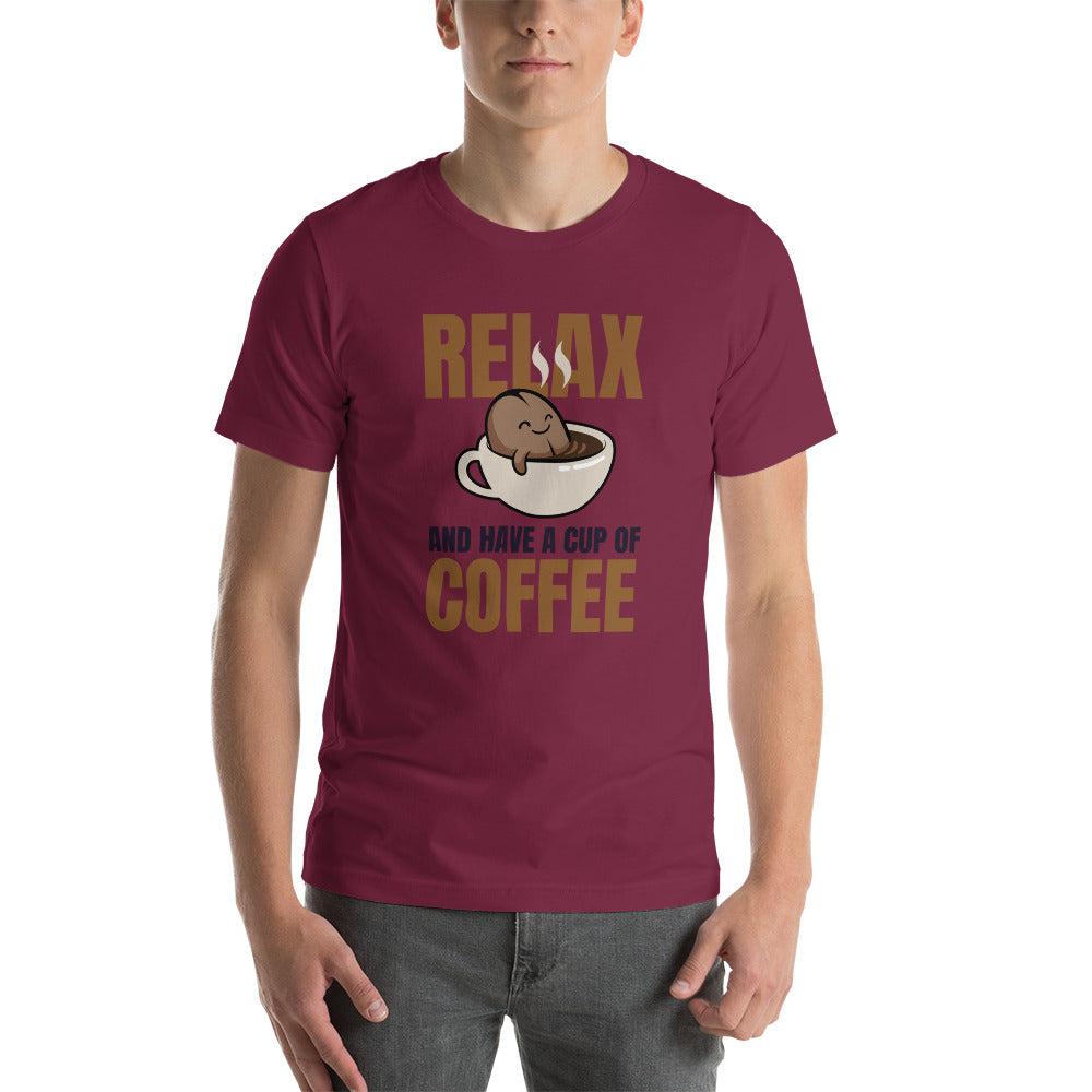 Relax and Have a Cup of Coffee Unisex T-Shirt