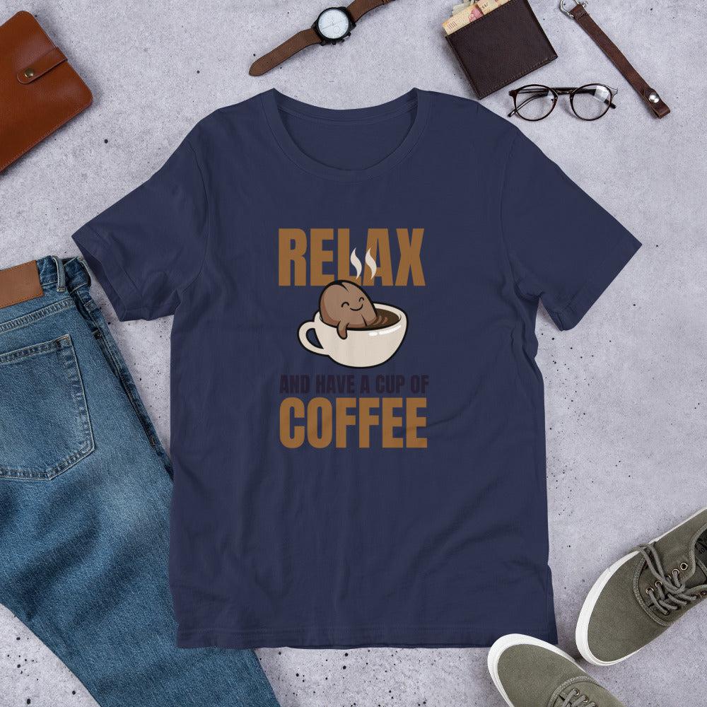 Relax and Have a Cup of Coffee Unisex T-Shirt