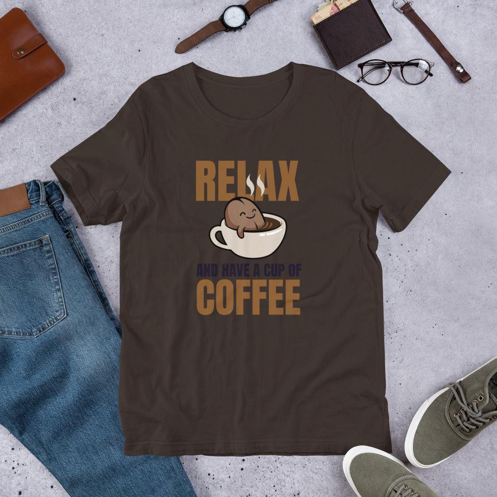 Relax and Have a Cup of Coffee Unisex T-Shirt