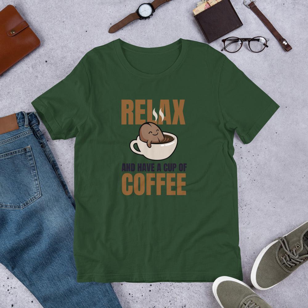 Relax and Have a Cup of Coffee Unisex T-Shirt