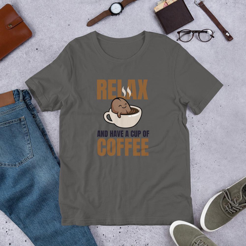 Relax and Have a Cup of Coffee Unisex T-Shirt