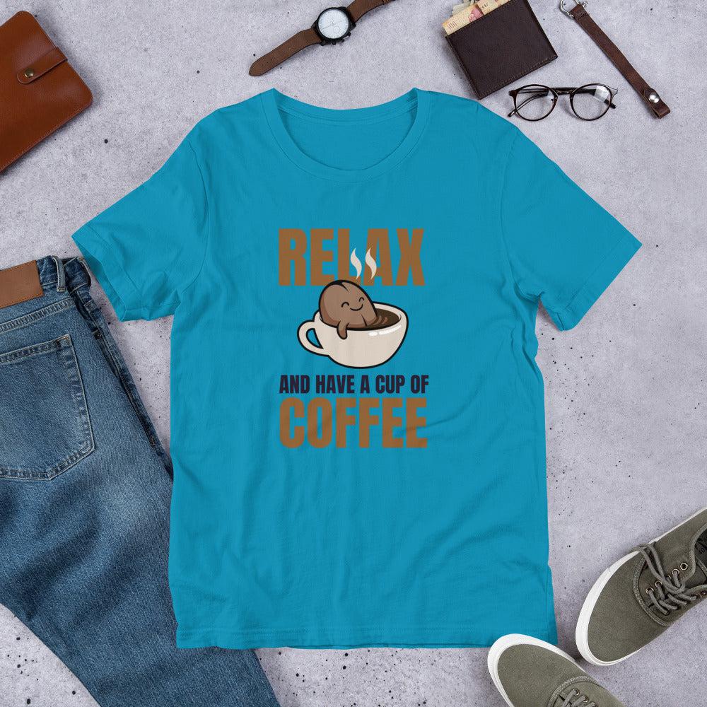 Relax and Have a Cup of Coffee Unisex T-Shirt