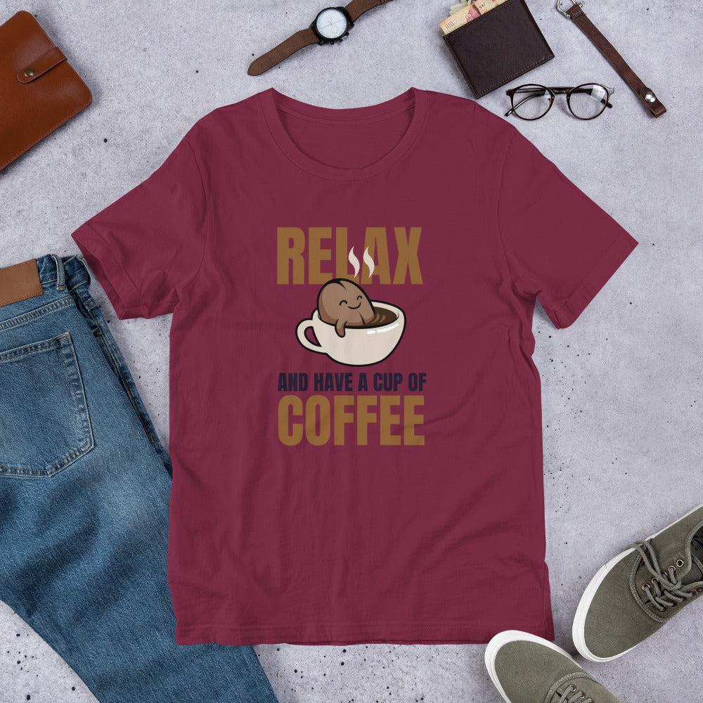 Relax and Have a Cup of Coffee Unisex T-Shirt
